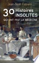 30 histoires insolites qui ont fait la médecine