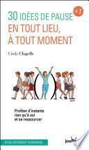 30 idées de pause en tout lieu, à tout moment