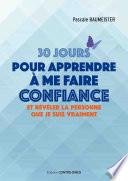 30 jours pour apprendre à me faire confiance - Et révéler la personne que je suis vraiment