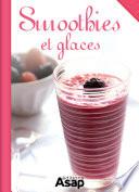 30 recettes d’été : Smoothies et glaces