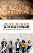 300 000 ans sans smartphone