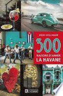 300 raisons d'aimer La Havane