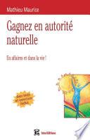 4 clés pour gagner en autorité naturelle - 2e éd.