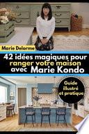 42 idées magiques pour ranger votre maison avec Marie Kondo