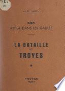 451 : Attila dans les Gaules, la bataille de Troyes