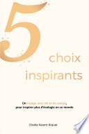 5 choix inspirants