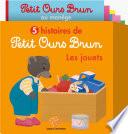 5 histoires de Petit Ours Brun, les jouets