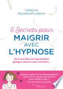 5 secrets pour maigrir avec l'hypnose