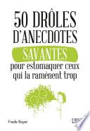 50 drôles d'anecdotes savantes pour estomaquer ceux qui la ramènent trop