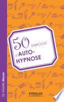 50 exercices d'auto-hypnose