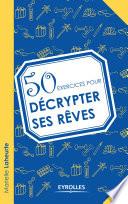 50 exercices pour décrypter ses rêves