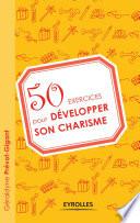 50 exercices pour développer son charisme
