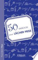 50 exercices pour lâcher prise