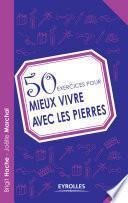 50 exercices pour mieux vivre avec les pierres