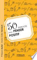50 exercices pour penser positif