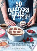 50 Nuances de gras, par Monsieur Kéto - Des recettes irrésistibles pour faire fondre tes kilos