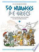 50 nuances de Grecs : Encyclopédie des mythes et des mythologies - Tome 1