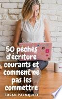50 péchés d'écriture courants et comment ne pas les commettre