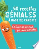 50 recettes géniales à base de carotte