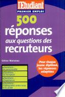 500 réponses aux questions des recruteurs