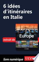 6 Idées d'itinéraires en Italie