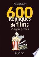 600 répliques de films à l'usage du quotidien - 2e éd.