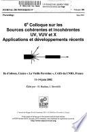 6e colloque sur les sources cohérentes et incohérentes UV, VUV et X