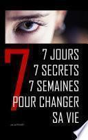 7 jours, 7 secrets, 7 semaines pour changer sa vie