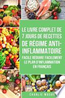 7 Jours De Recettes De Régime Anti-inflammatoire Facile Réduire Facilement Le Plan D'inflammation En Français: Votre guide de nourriture pour minimiser l'inflammation et maximiser sa santé