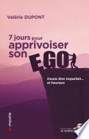 7 jours pour apprivoiser son ego : Osons être imparfait... et heureux