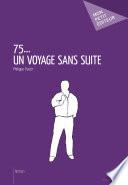 75... un voyage sans suite