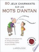 80 jeux charmants sur les mots d'antan