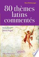 80 thèmes latins commentés par Henri Petitmangin - nouvelle édition réalisée sous la direction de Jérémie Pinguet