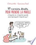 97 exercices décalés pour prendre la parole n'importe où, n'importe quand, avec (presque) n'importe qui !
