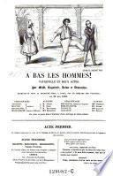 A bas les hommes! Vaudeville en 2 actes, par Cogniard, Jaime et Deslandes