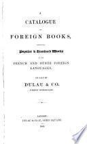 A catalogue of foreign books, comprising popular & standard works in the French and other foreign languages, on sale by Dulau & Co. foreign booksellers