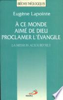 À ce monde aimé de Dieu, proclamer l'Évangile : la mission aujourd'hui