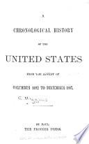 A Chronological History of the United States from the Advent of Columbus, 1492, to December 1887