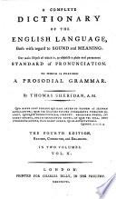 A Complete Dictionary of the English Language, both with regard to sound and meaning ... To which is prefixed a prosodial grammar ... The second edition ... enlarged