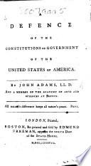 A Defence of the Constitutions of Government of the United States of America. A reply to Turgot's Lettre au Docteur Price sur les législations américaines.