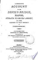 A descriptive account of the Devil's bridge, Hafod, Strata Florida abbey, and other scenery in ... Cardiganshire