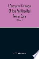 A Descriptive Catalogue Of Rare And Unedited Roman Coins