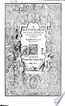 A Dictionarie of the French and English Tongues. Compiled by Randle Cotgrave