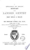 A Genealogical and Heraldic History of the Landed Gentry of Great Britain & Ireland