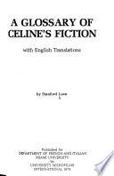 A Glossary of Céline's Fiction, with English Translations