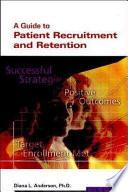 A Guide to Patient Recruitment and Retention
