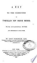 A Kay to the Exercise of Fasquelles New French Method with Occasional Notes an References Ti the Rules