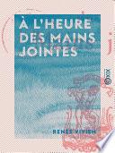 À l'heure des mains jointes