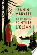 À l'horizon scintille l'océan. Joel Gustafsson,tome 3