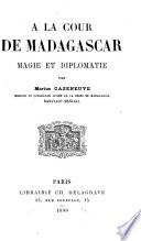 A la cour de Madagascar, magie et diplomatie